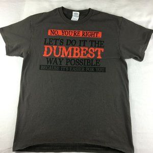 No, You're Right.... Graphic T Humorous Brown Red